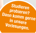 Text Studieren probieren? Dann komm gerne in unsere Vorlesungen